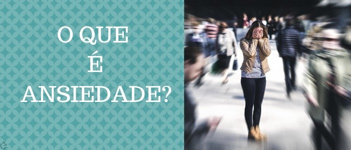O que é Ansiedade? (Parte 1)