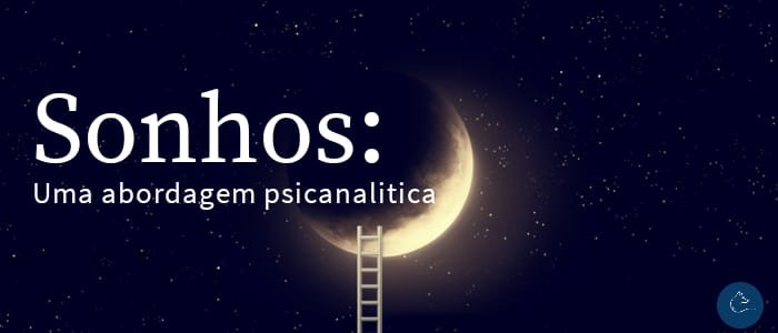 Sonhos: Uma abordagem psicanalítica