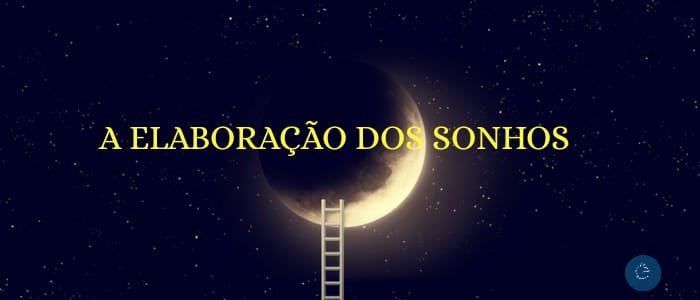A Elaboração dos sonhos