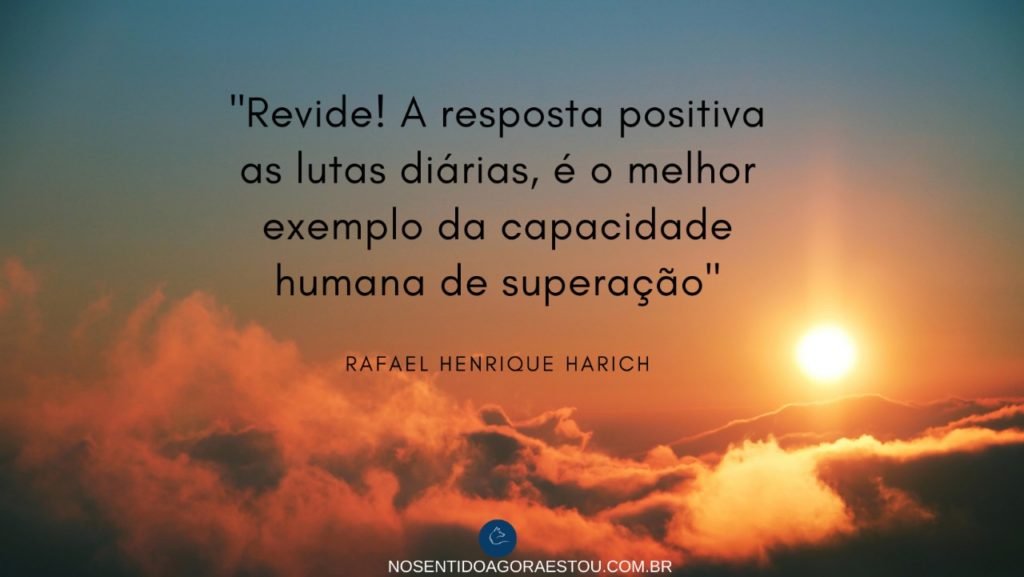 Revide! A resposta positiva para as lutas diárias é o melhor exemplo para a capacidade humana de superação